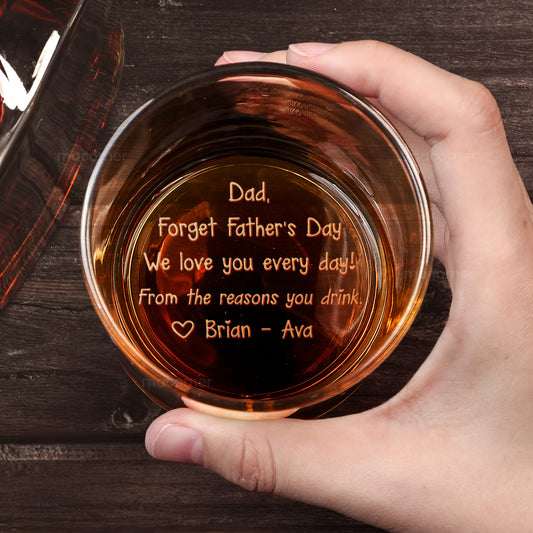 Forget Fathers Day We Love You Every Day  Personalized Engraved Whiskey Glass – Twinkle & Twine
