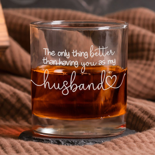 The Only Thing Better Than Having You As My Husband  Personalized Whiskey Glass – Twinkle & Twine